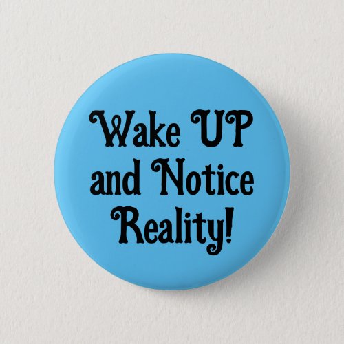 Wake UP and Notice Reality edit text Button