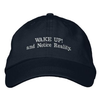 WAKE UP! and Notice Reality Embroidered Baseball Cap