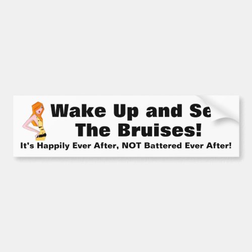 Wake Up and See The Bruises Bumper Sticker