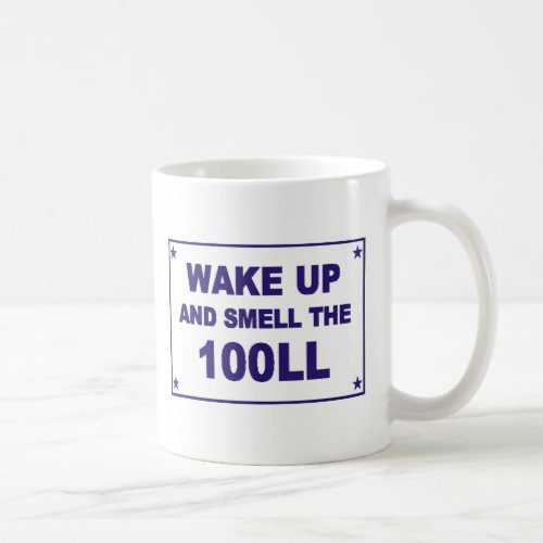 Wake Up and Smell the 100LL Coffee Mug