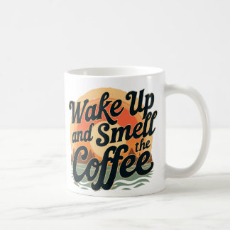 Wake up and smell the coffee mug