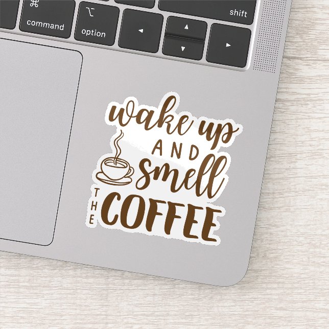 Wake Up and Smell the Coffee Sticker (Detail)