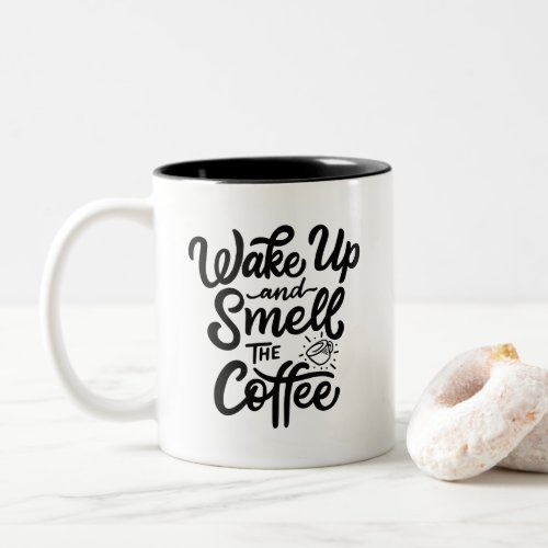 Wake Up and Smell the Coffee Two_Tone Coffee Mug