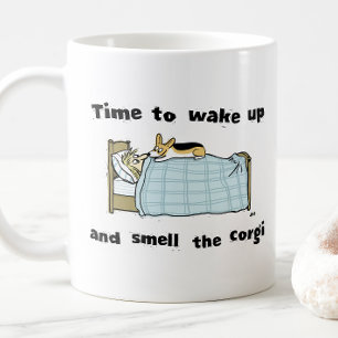Wake Up and Smell the Corgi   Funny Corgi Lover's Coffee Mug