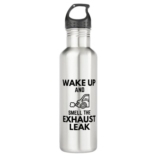 Wake Up And Smell The Exhaust Leak Project Car Ent Stainless Steel Water Bottle