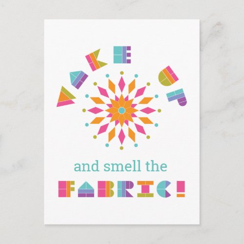 Wake Up and Smell the Fabric Quilt Quote Postcard