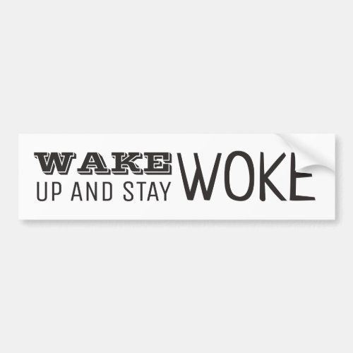 Wake up and Stay Woke Bumper Sticker