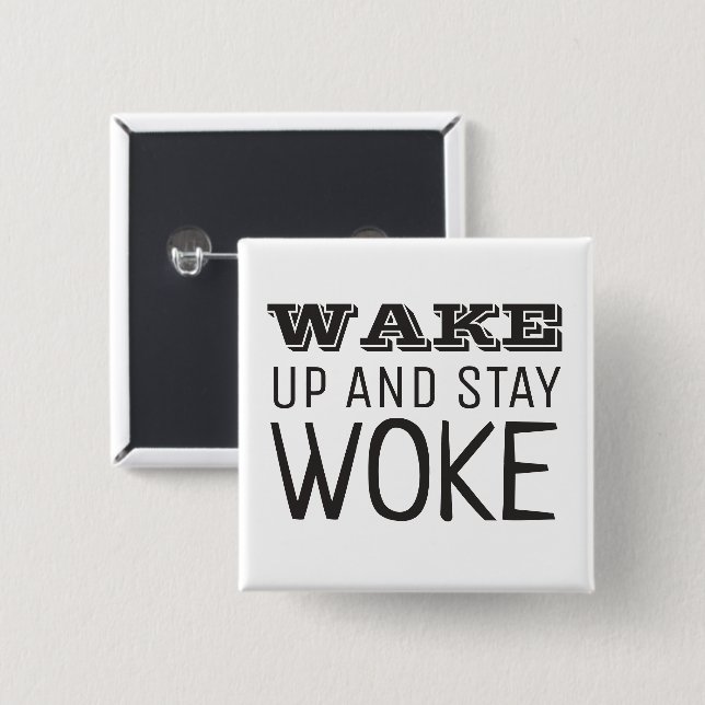 Wake up and Stay Woke Button (Front & Back)
