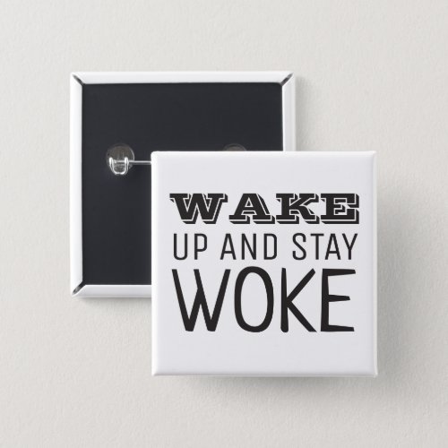 Wake up and Stay Woke Button