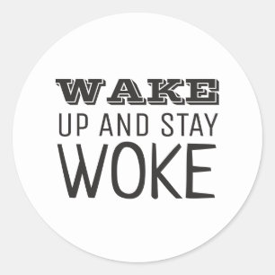 Wake up and Stay Woke Classic Round Sticker