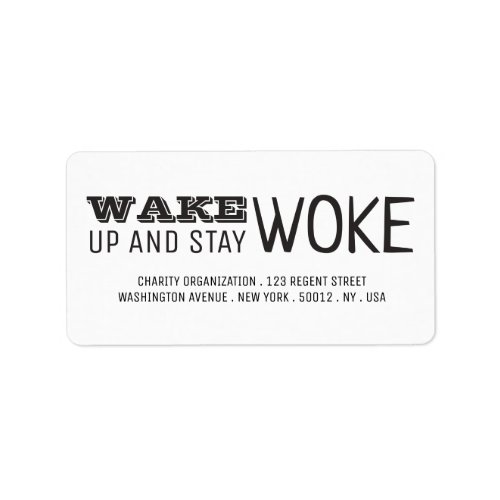Wake up and Stay Woke Label