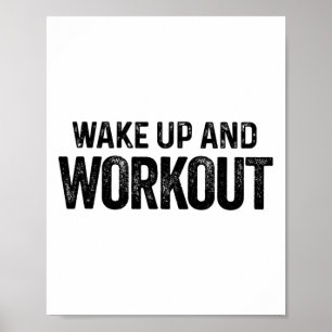 Wake Up And Workout - Motivational Fitness Bodybui Poster