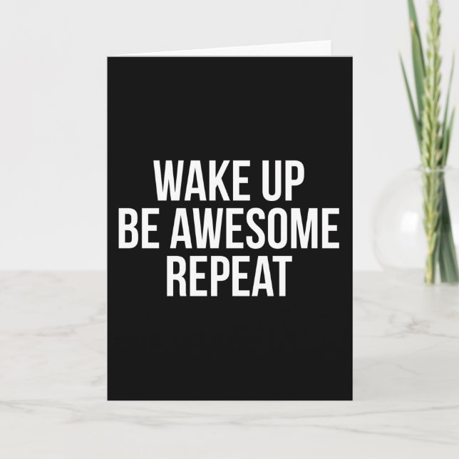 Wake Up, Be Awesome, Repeat - Inspirational Card (Front)