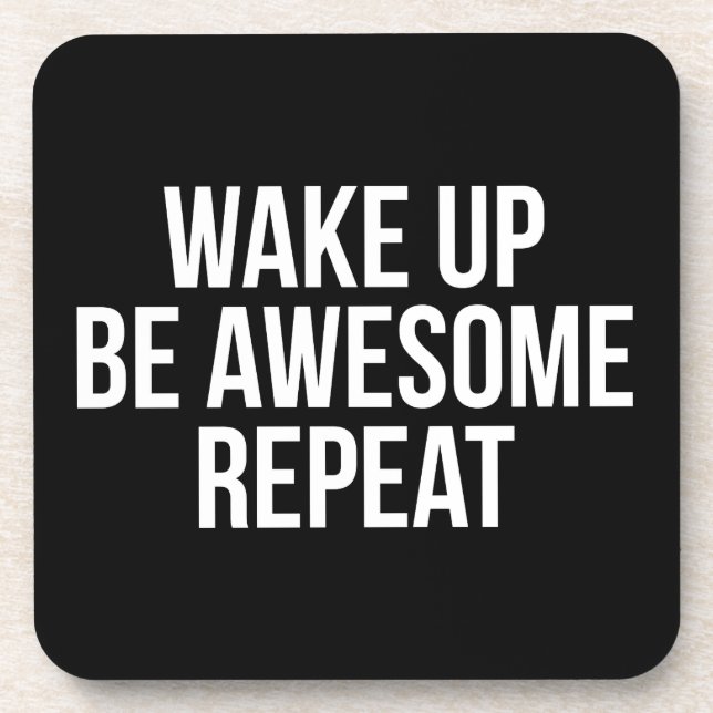 Wake Up, Be Awesome, Repeat - Inspirational Drink Coaster (Front)