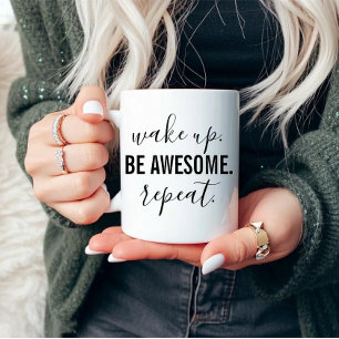 Wake Up, Be Awesome, Repeat Mug