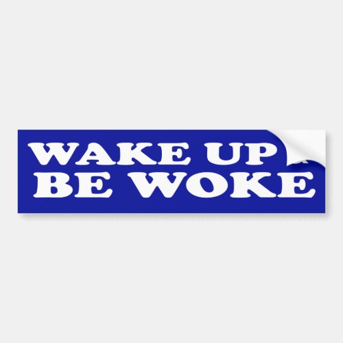 Wake Up  Be Woke Bumper Sticker