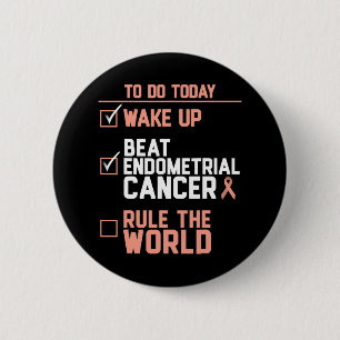 Wake Up Beat Endometrial Cancer Rule the World  Button