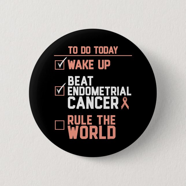 Wake Up Beat Endometrial Cancer Rule the World  Button (Front)