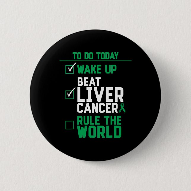 Wake Up Beat Liver Cancer Rule The World  Button (Front)