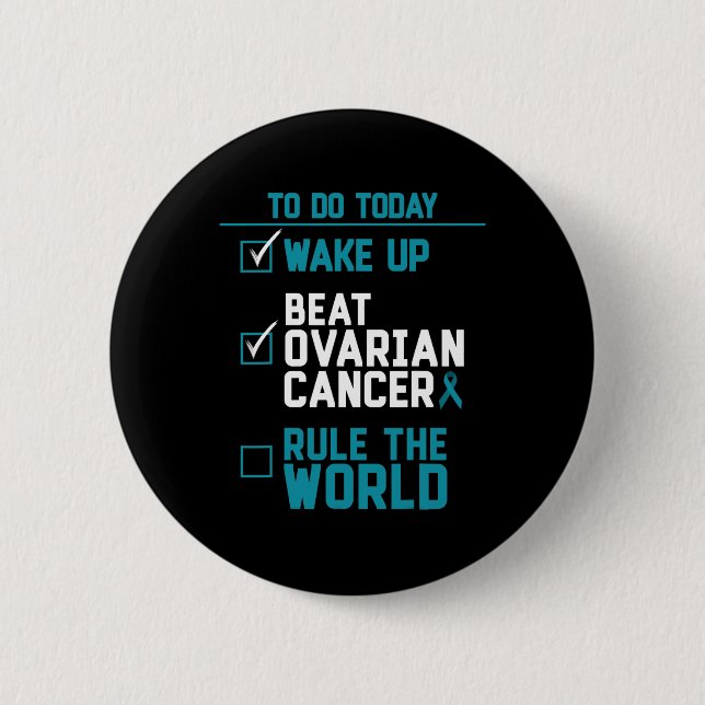 Wake Up Beat Ovarian Cancer Rule The World  Button (Front)