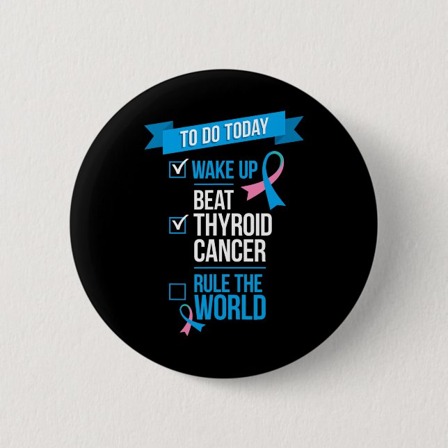 Wake Up Beat Thyroid Cancer Rule the World  Button (Front)