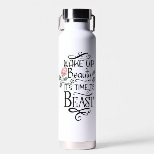 Wake up Beauty its time to Beast Water Bottle