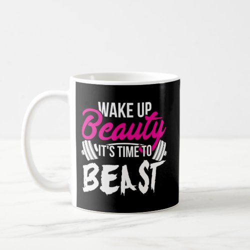 Wake Up Beauty ItS Time To Beast Gym Coffee Mug