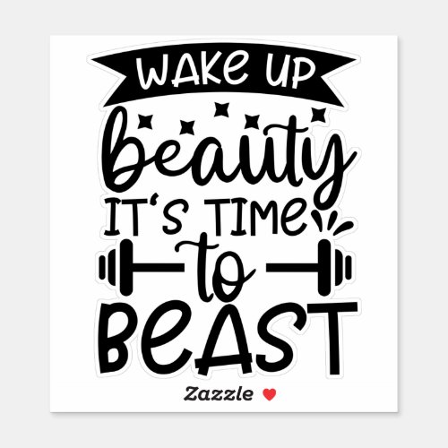 wake up beauty its time to beast sticker