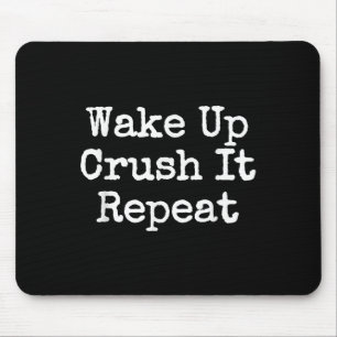 Wake Up Crush It Repeat Motivation Mouse Pad
