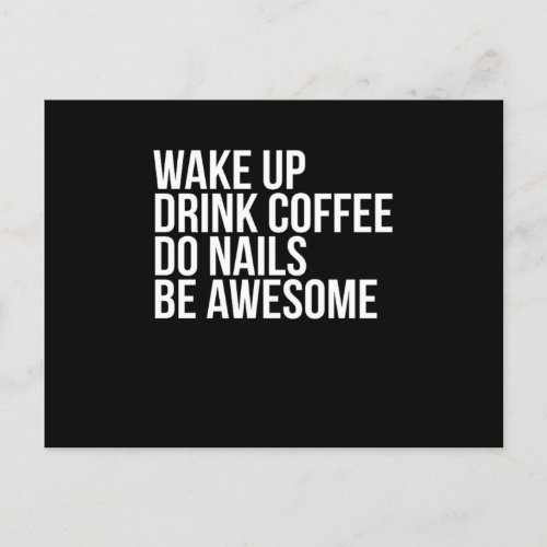 Wake Up Drink Coffee Do Nails Be Awesome Nail Tech Postcard