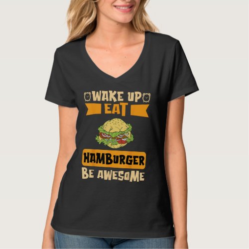 Wake Up Eat Hamburger Be Awesome T-Shirt
