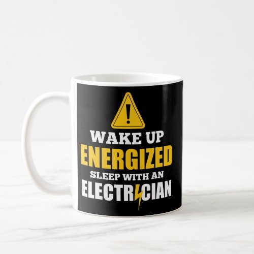 Wake Up Energized Electricians Electrician Coffee Mug