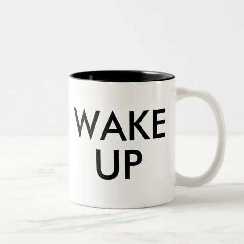 Wake Up  Fun Humor Slogan Tea Coffee Mug