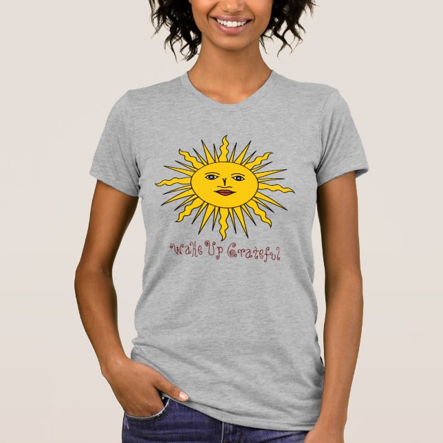 Wake Up Grateful Sun Positivity T-Shirt (Front)