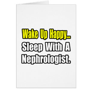 Wake Up Happy...Sleep With A Nephrologist Cards