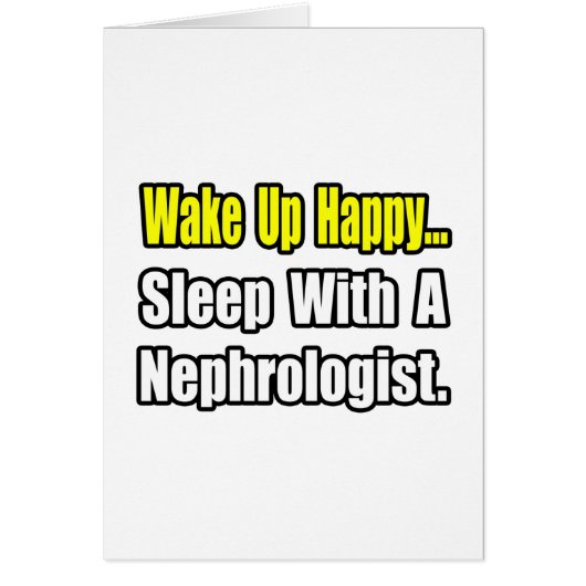 Wake Up Happy...Sleep With A Nephrologist Cards (Front)