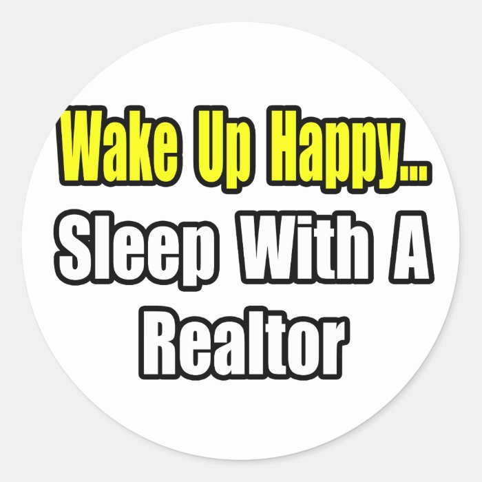 Wake Up HappySleep With A Realtor Sticker