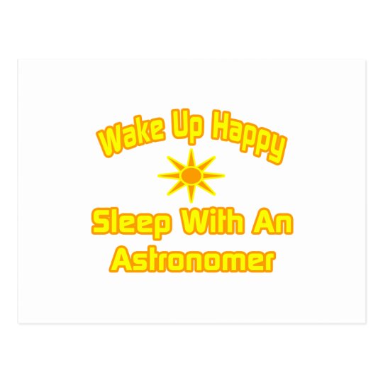 Wake Up Happy ... Sleep With an Astronomer Postcard