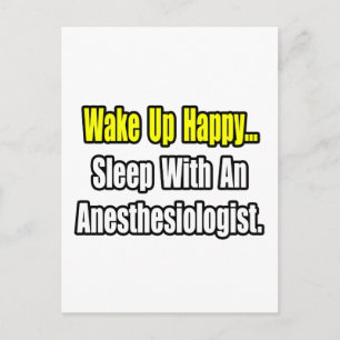 Wake Up Happy...Sleep With Anesthesiologist Postcard