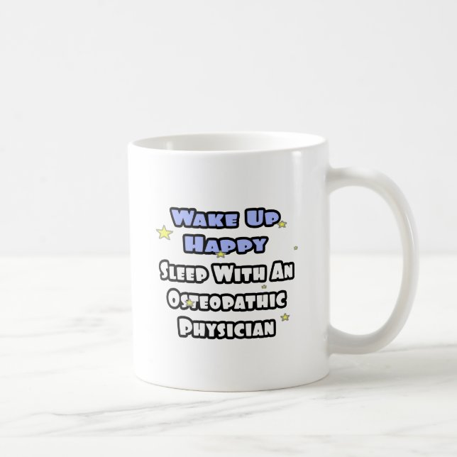 Wake Up Happy .. Sleep With Osteopathic Physician Coffee Mug (Right)
