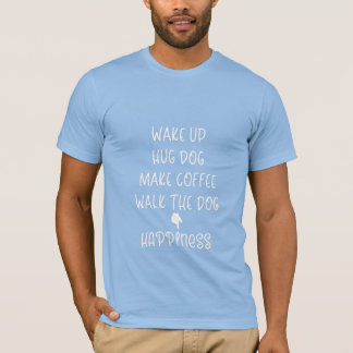Wake up, Hug Dog...Happiness Cool blue T-shirt
