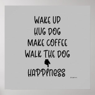 Wake up, Hug Dog... Happiness Love Graphic Poster
