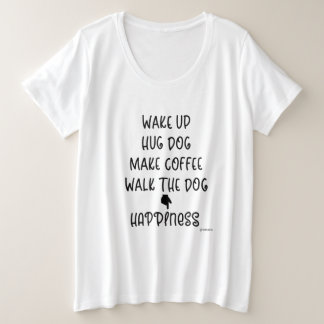 Wake up, Hug Dog... Happiness Love white T-shirt