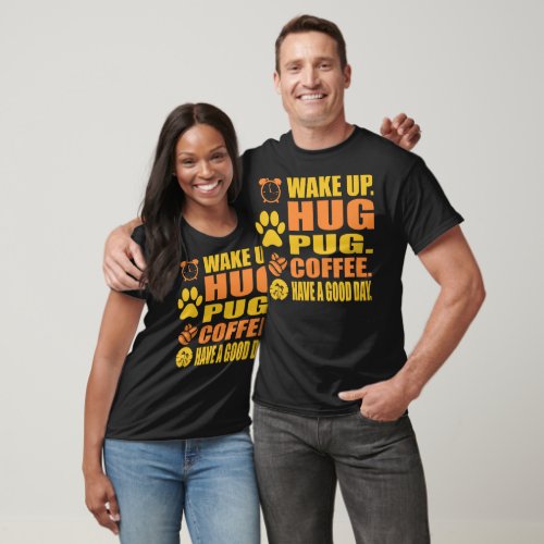 Wake Up Hug Pug Coffee Pet Lover Gift T_Shirt