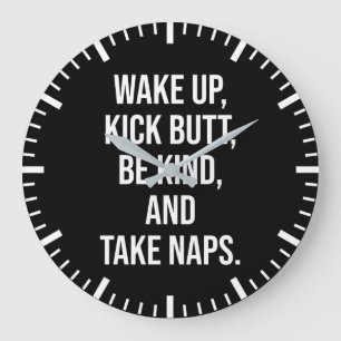 Wake Up, Kick Butt, Be Kind, and Take Naps - Funny Large Clock