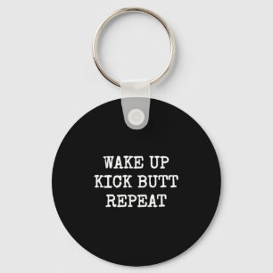 Wake Up Kick Butt Repeat Motivation  Keychain