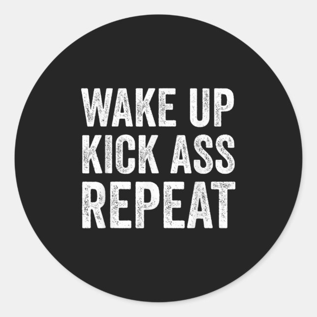 Wake Up Kick Repea,funny Quote Workout Motivation  Classic Round Sticker (Front)