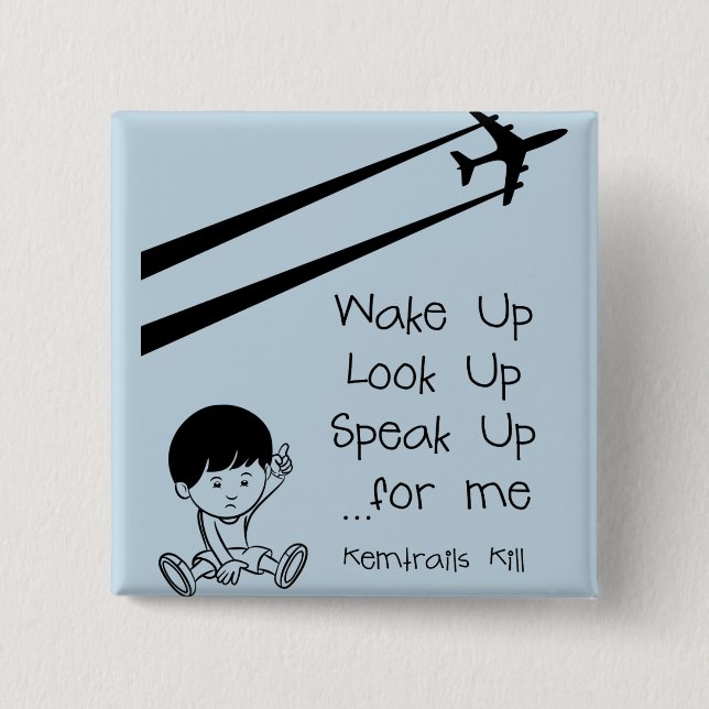 Wake Up Look Up Speak Up For Me Chemtrails Kill Pinback Button (Front)