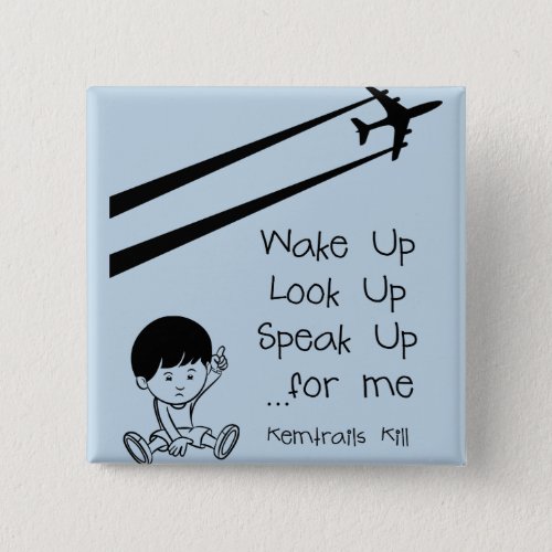 Wake Up Look Up Speak Up For Me Chemtrails Kill Pinback Button