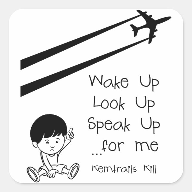 Wake Up Look Up Speak Up For Me Chemtrails Kill Square Sticker (Front)